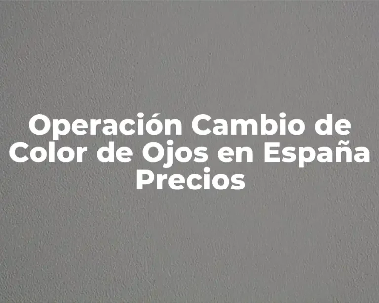 Operación Cambio de Color de Ojos en España Precios