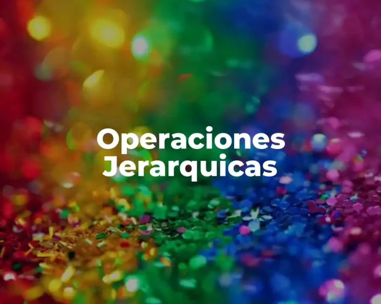 Operaciones Jerarquicas