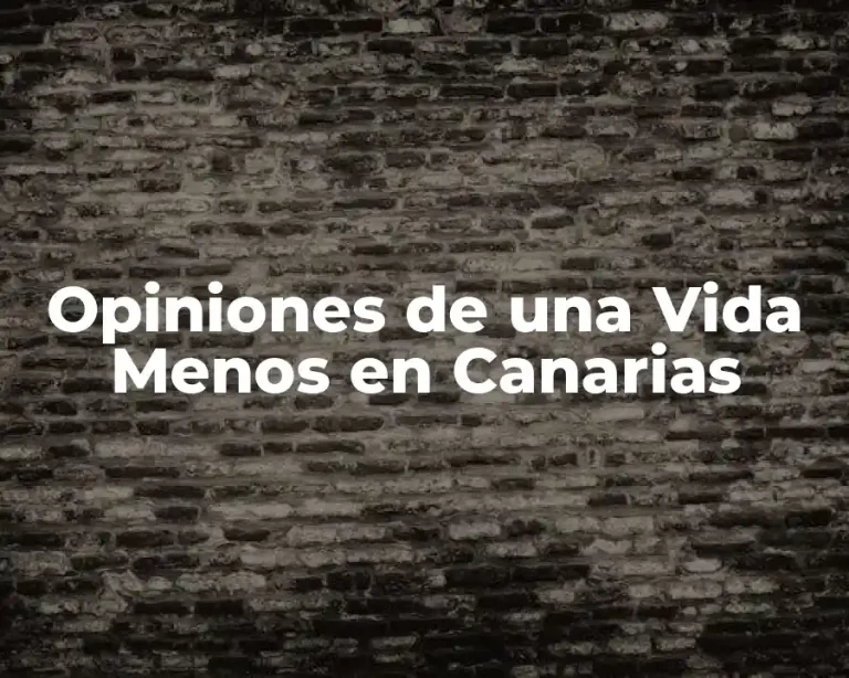 Opiniones de una Vida Menos en Canarias