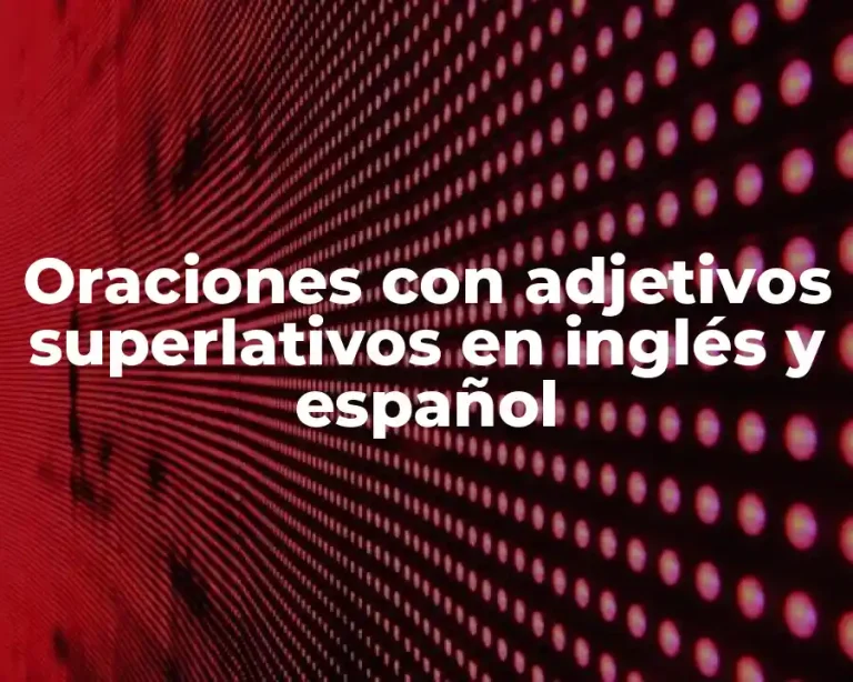 Oraciones con adjetivos superlativos en inglés y español