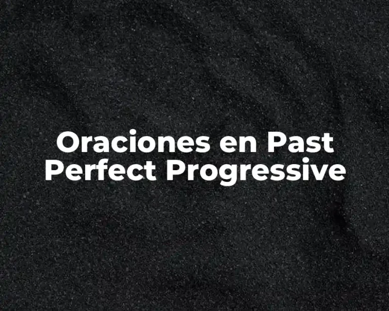 Oraciones en Past Perfect Progressive