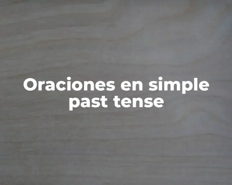 Oraciones en simple past tense
