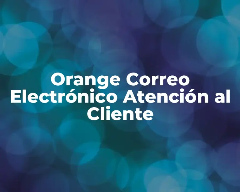 Orange Correo Electrónico Atención al Cliente