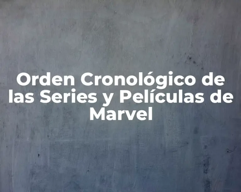Orden Cronológico de las Series y Películas de Marvel