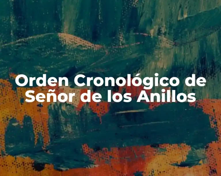 Orden Cronológico de Señor de los Anillos