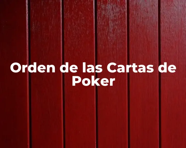 Orden de las Cartas de Poker
