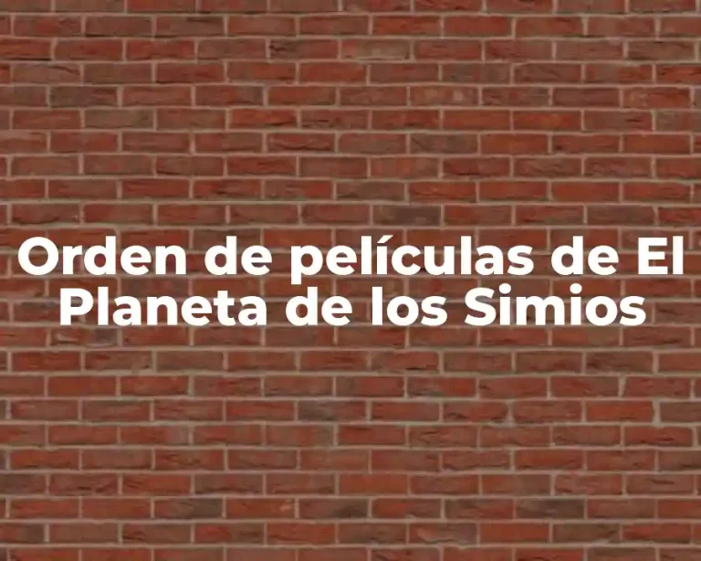 Orden de películas de El Planeta de los Simios