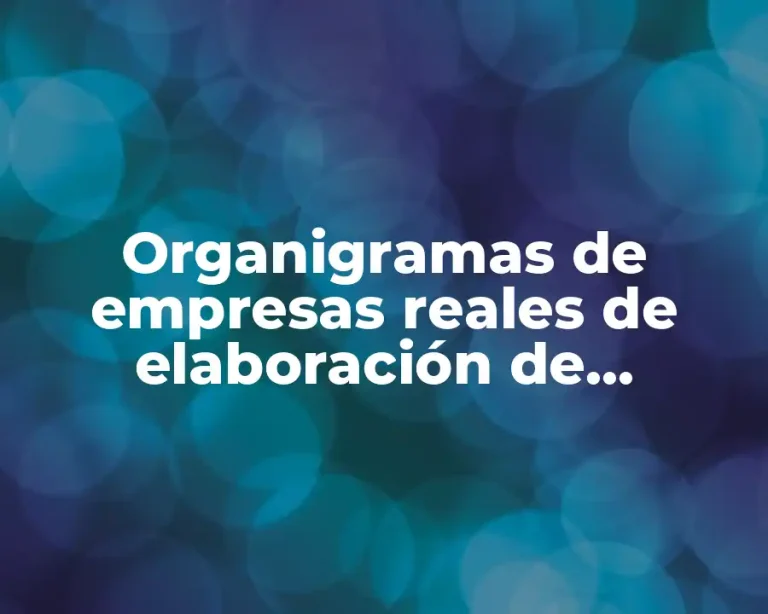 Organigramas de empresas reales de elaboración de alimentos