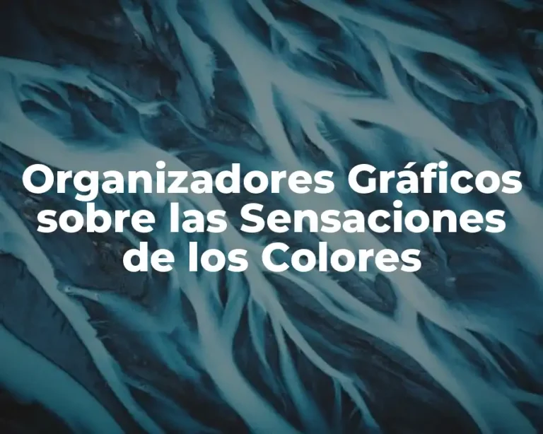 Organizadores Gráficos sobre las Sensaciones de los Colores