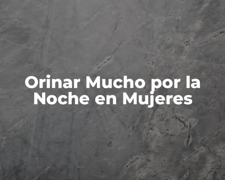 Orinar Mucho por la Noche en Mujeres