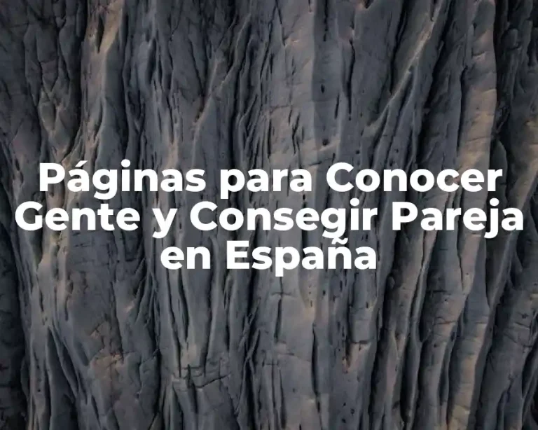 Páginas para Conocer Gente y Consegir Pareja en España