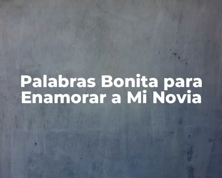 Palabras Bonita para Enamorar a Mi Novia