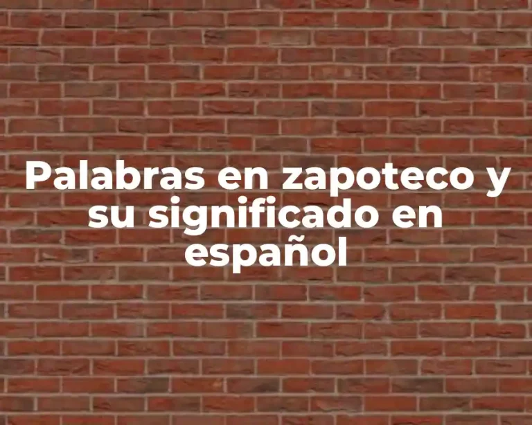 Palabras en zapoteco y su significado en español