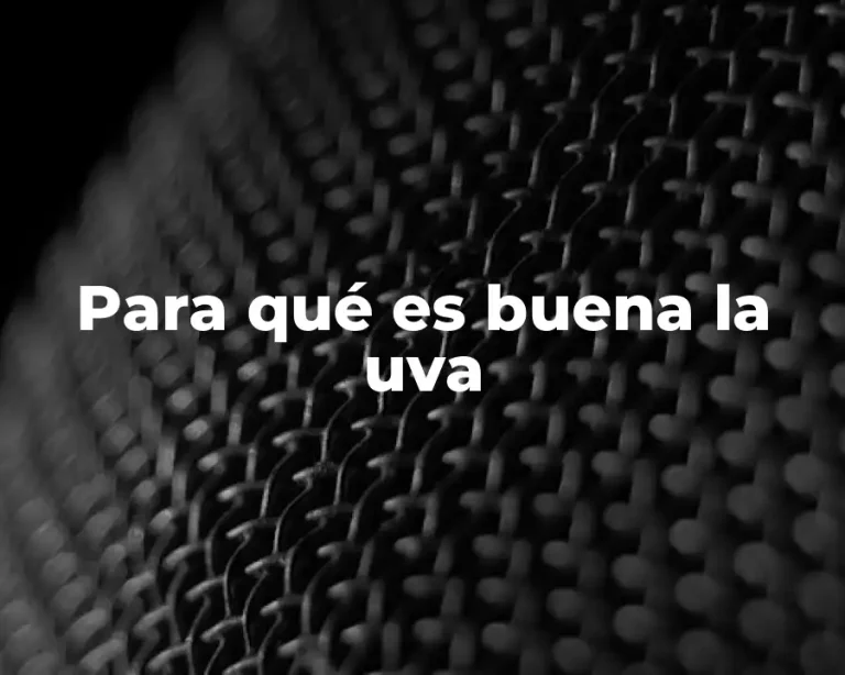 Para qué es buena la uva