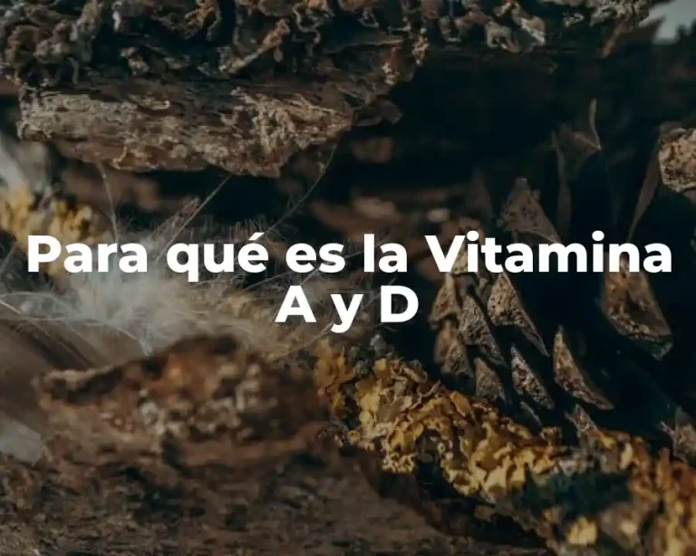 Para qué es la Vitamina A y D