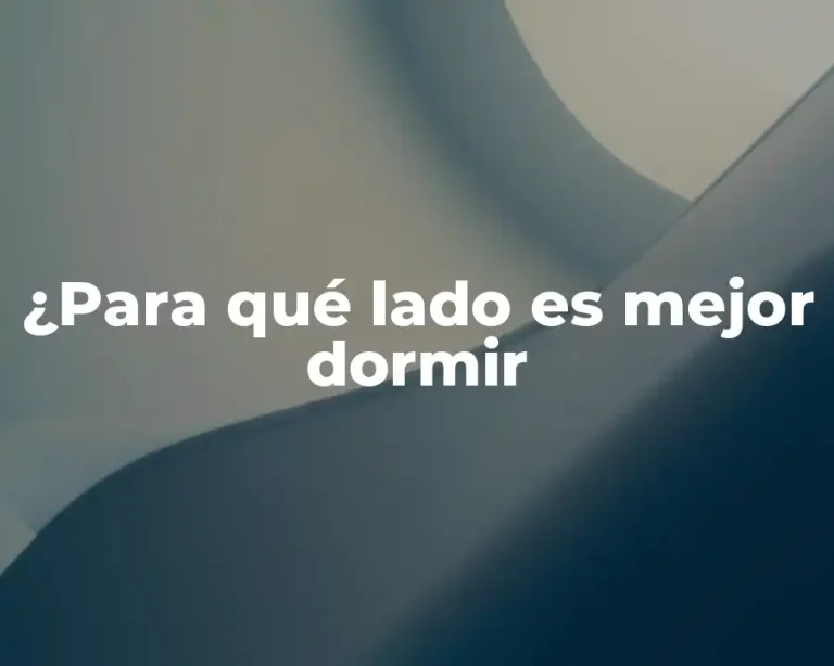 ¿Para qué lado es mejor dormir