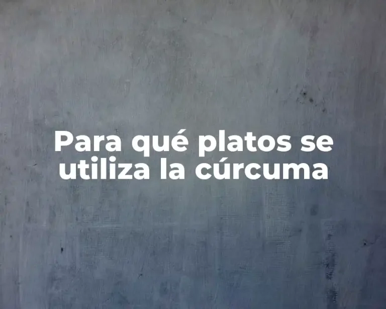 Para qué platos se utiliza la cúrcuma