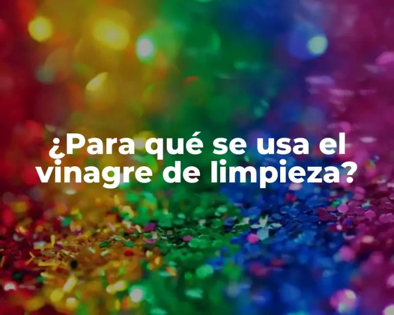 ¿Para qué se usa el vinagre de limpieza?