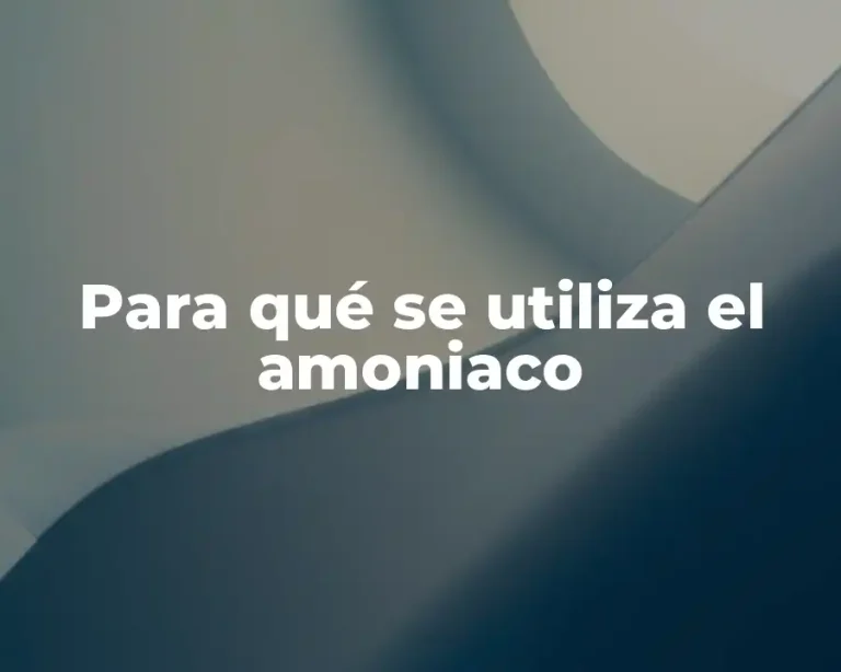 Para qué se utiliza el amoniaco