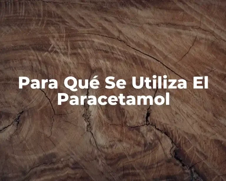 Para Qué Se Utiliza El Paracetamol