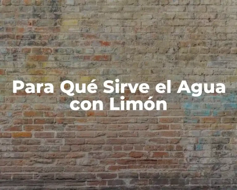 Para Qué Sirve el Agua con Limón