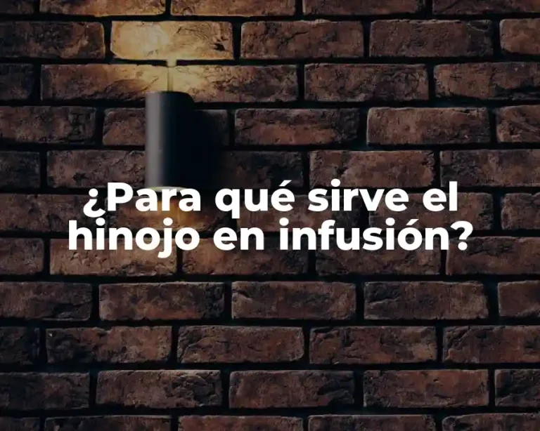 ¿Para qué sirve el hinojo en infusión?