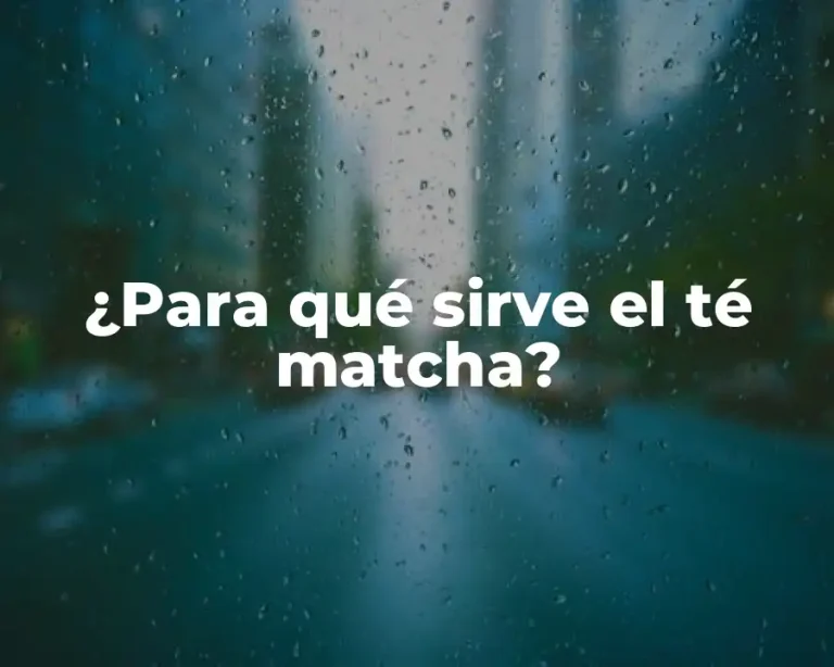 ¿Para qué sirve el té matcha?