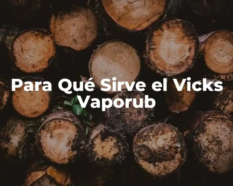 Para Qué Sirve el Vicks Vaporub