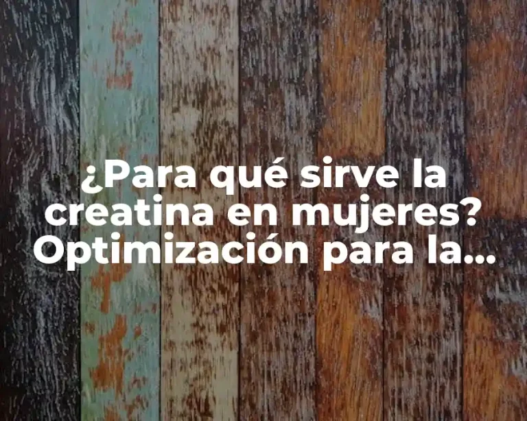 ¿Para qué sirve la creatina en mujeres? Optimización para la función y el rendimiento