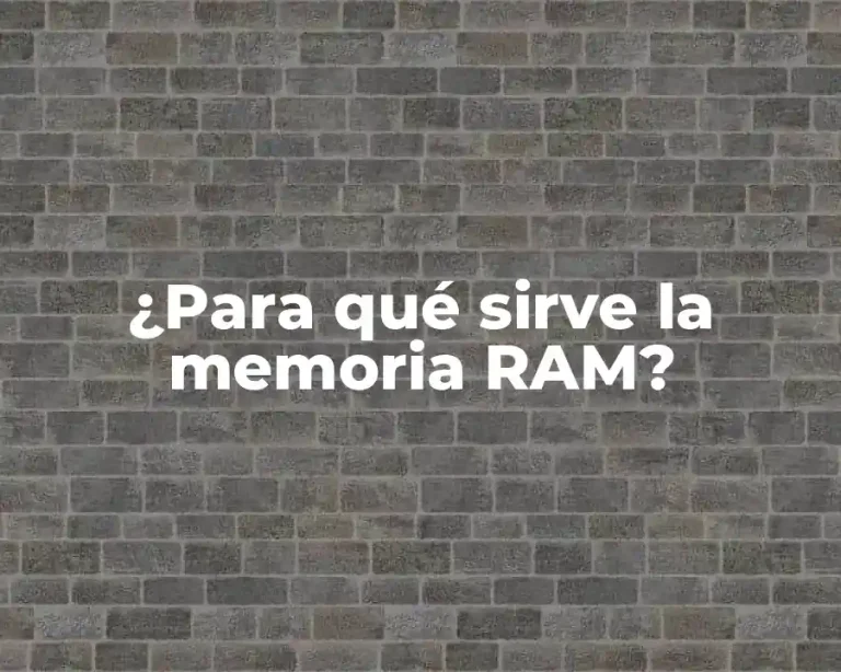 ¿Para qué sirve la memoria RAM?