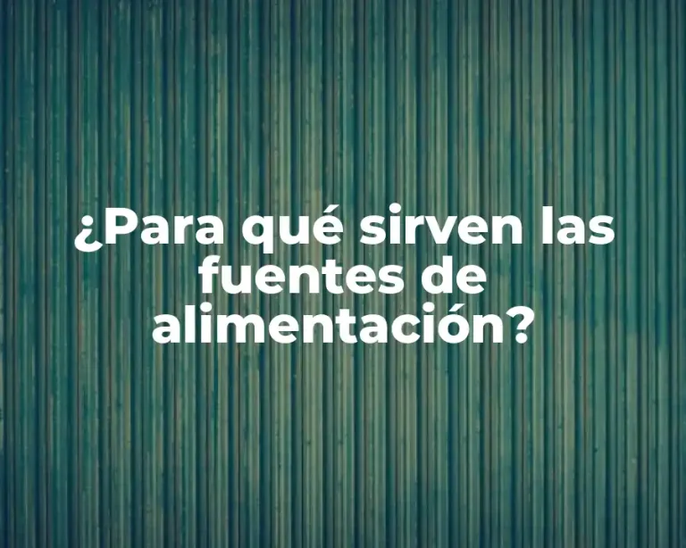 ¿Para qué sirven las fuentes de alimentación?