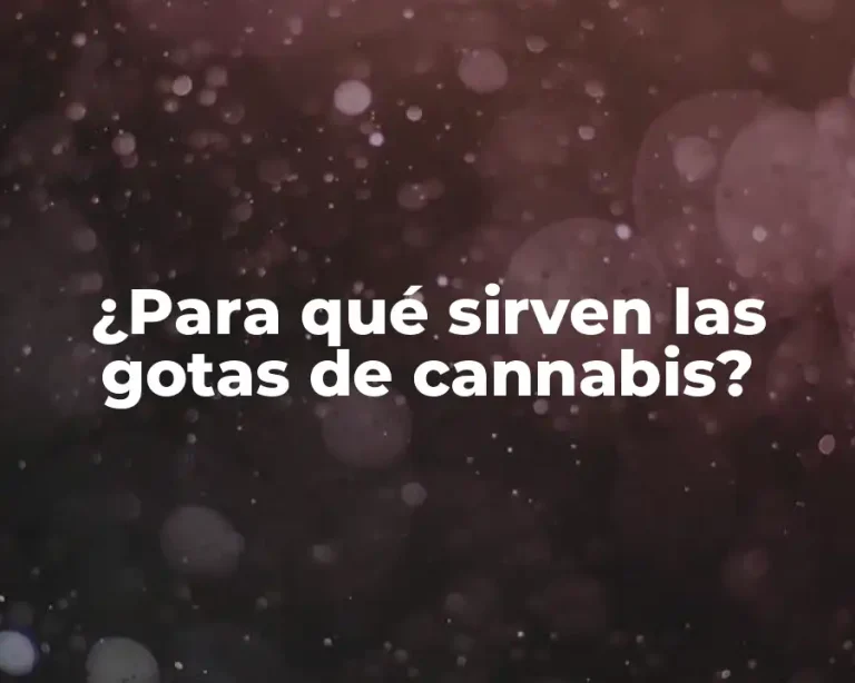 ¿Para qué sirven las gotas de cannabis?
