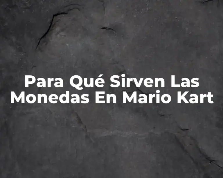 Para Qué Sirven Las Monedas En Mario Kart