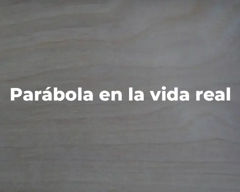 Parábola en la vida real
