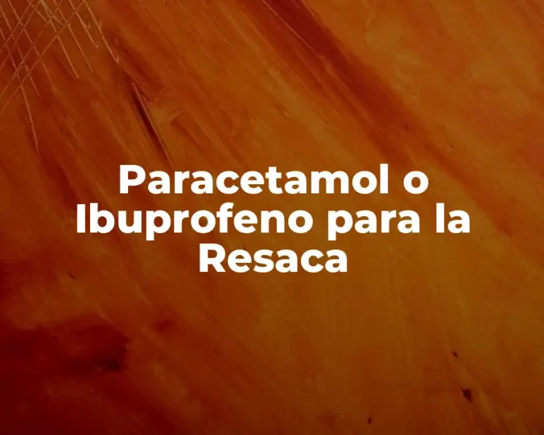 Paracetamol o Ibuprofeno para la Resaca