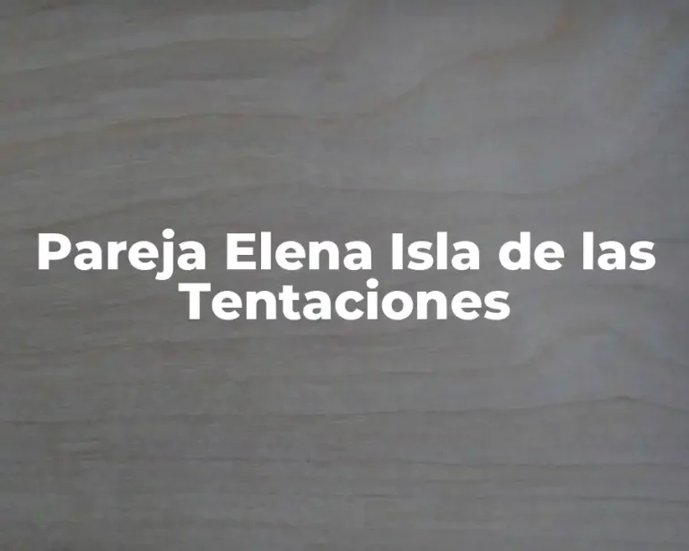 Pareja Elena Isla de las Tentaciones