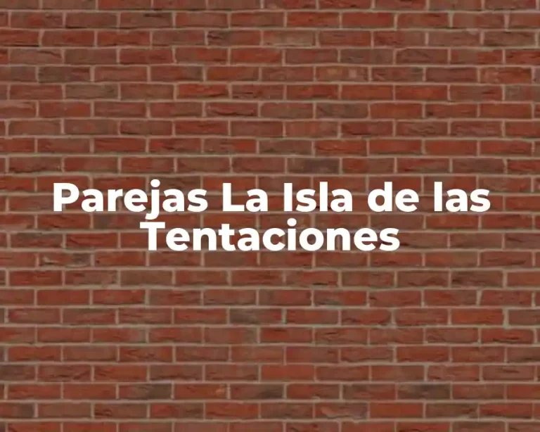 Parejas La Isla de las Tentaciones