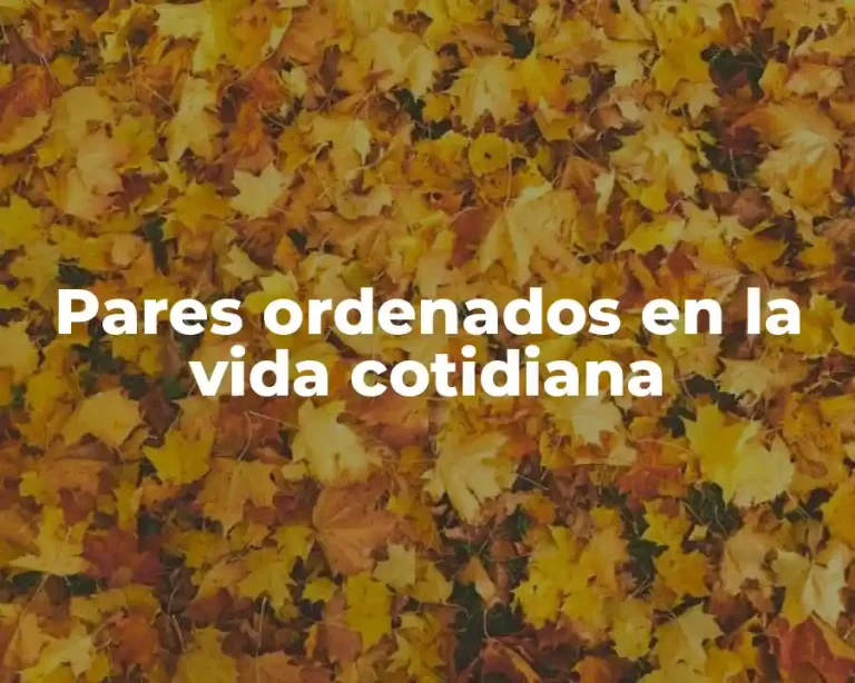 Pares ordenados en la vida cotidiana