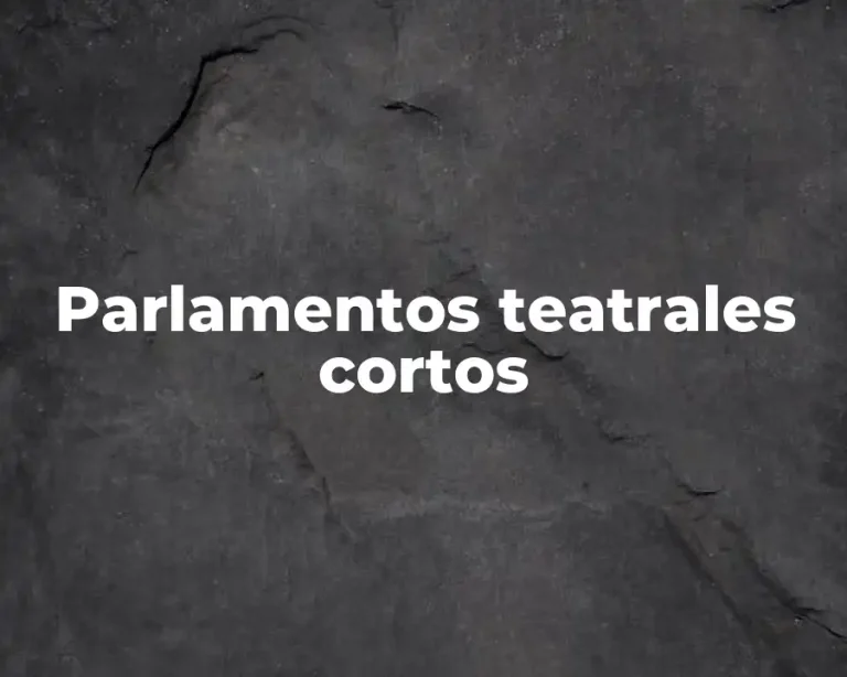 Parlamentos teatrales cortos