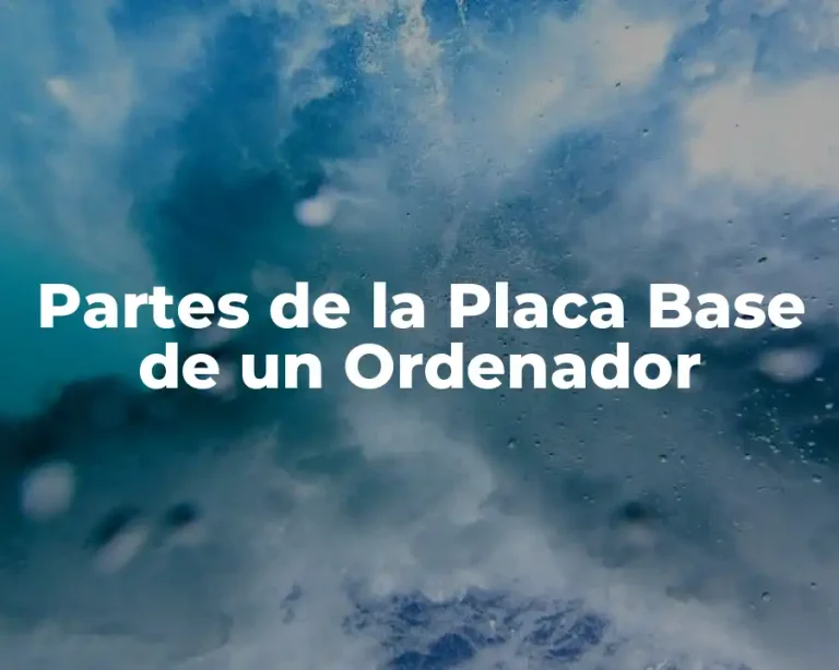 Partes de la Placa Base de un Ordenador