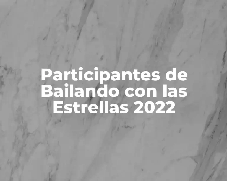 Participantes de Bailando con las Estrellas 2022