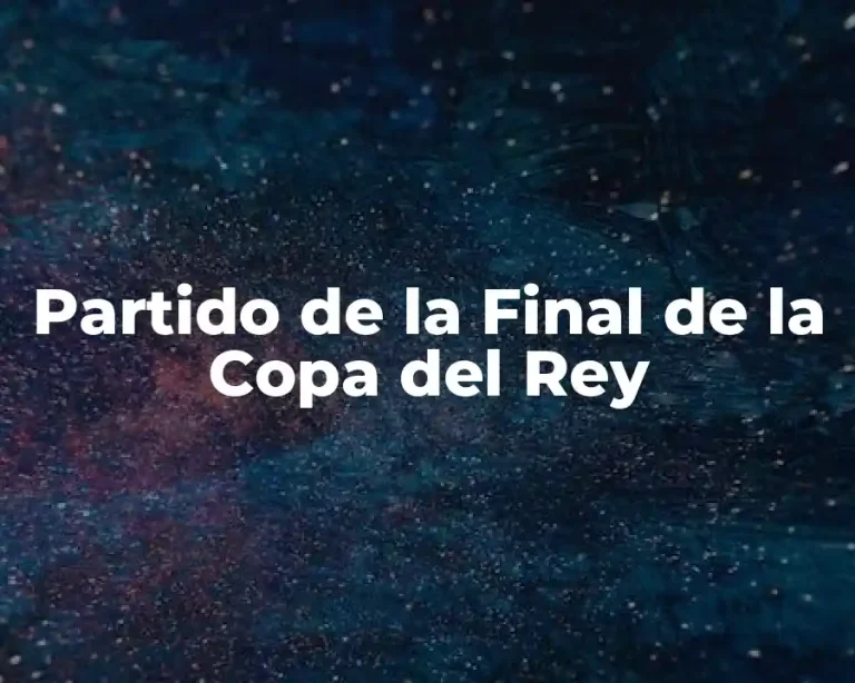 Partido de la Final de la Copa del Rey