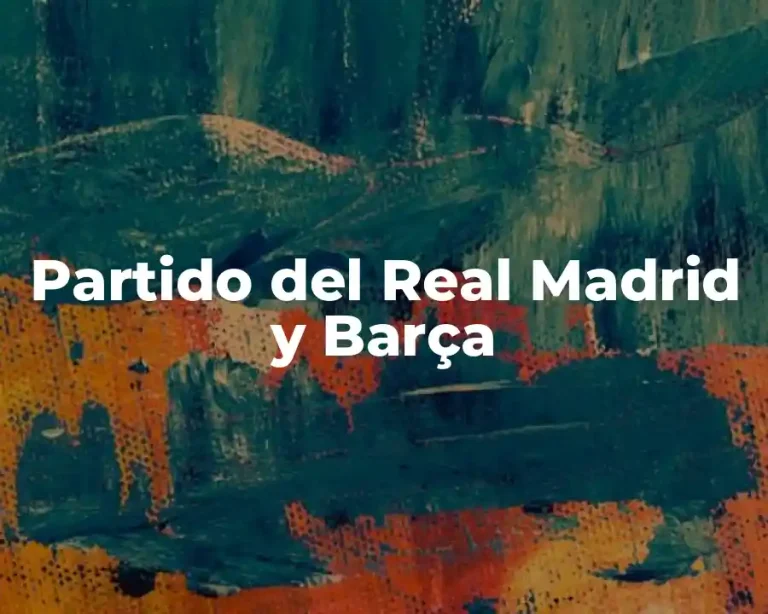 Partido del Real Madrid y Barça