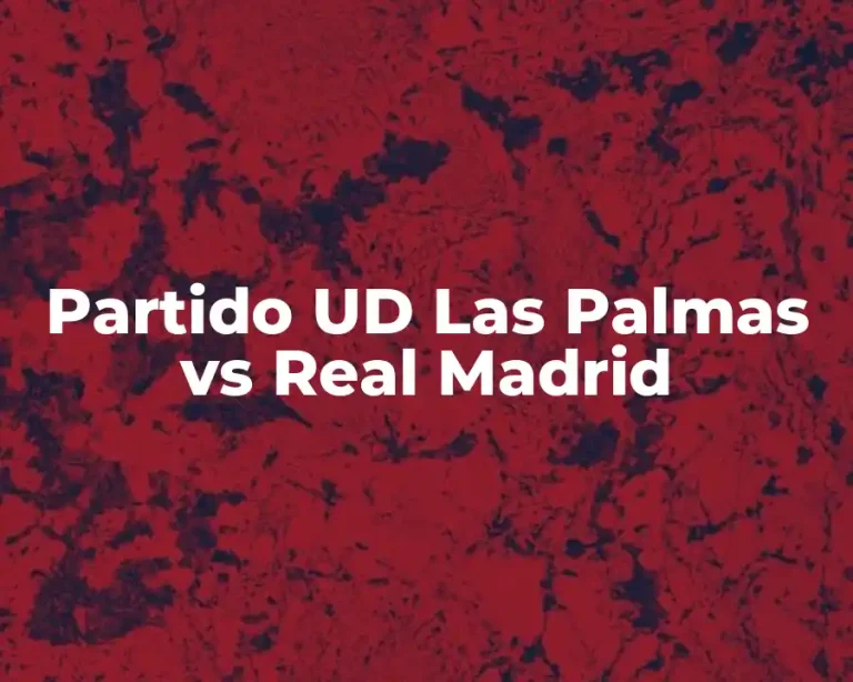 Partido UD Las Palmas vs Real Madrid