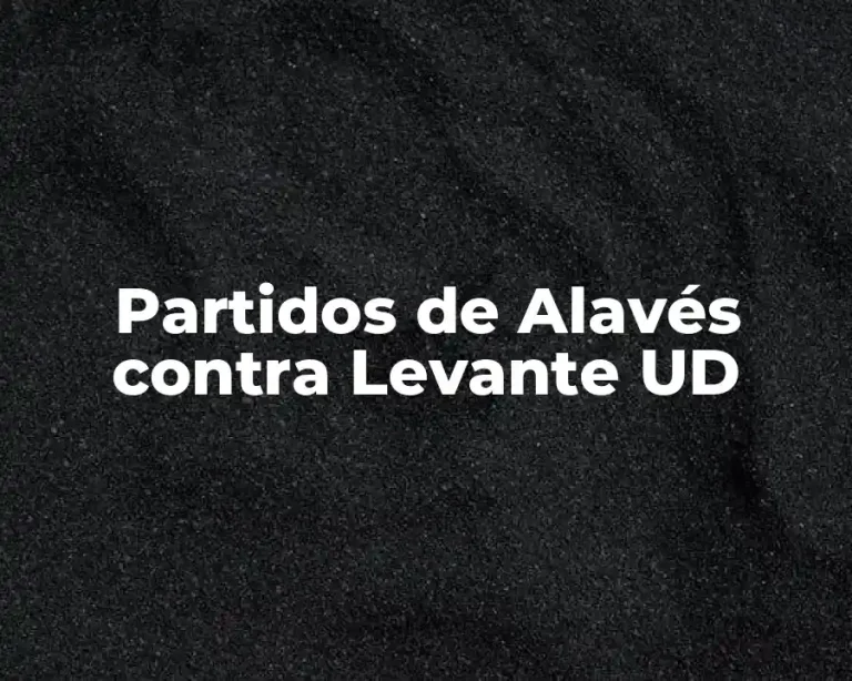 Partidos de Alavés contra Levante UD