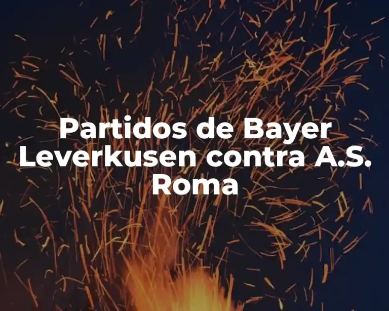 Partidos de Bayer Leverkusen contra A.S. Roma