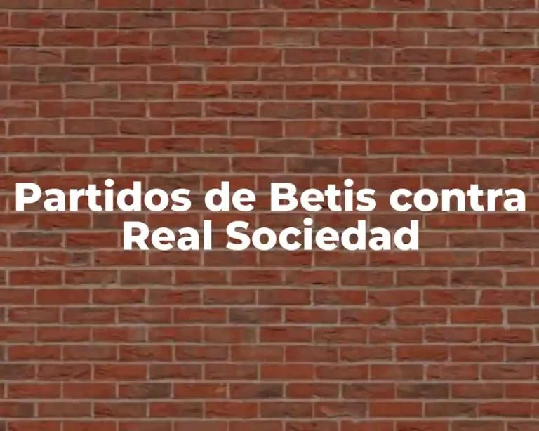 Partidos de Betis contra Real Sociedad