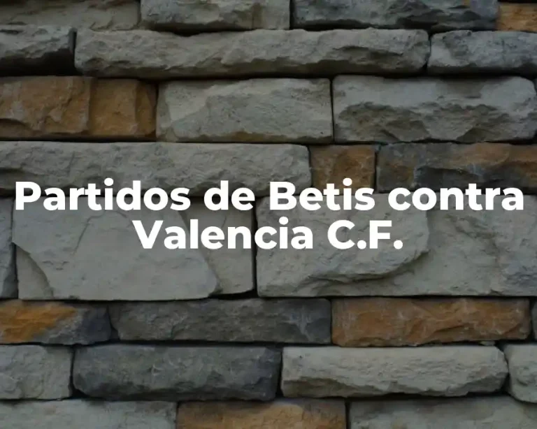 Partidos de Betis contra Valencia C.F.