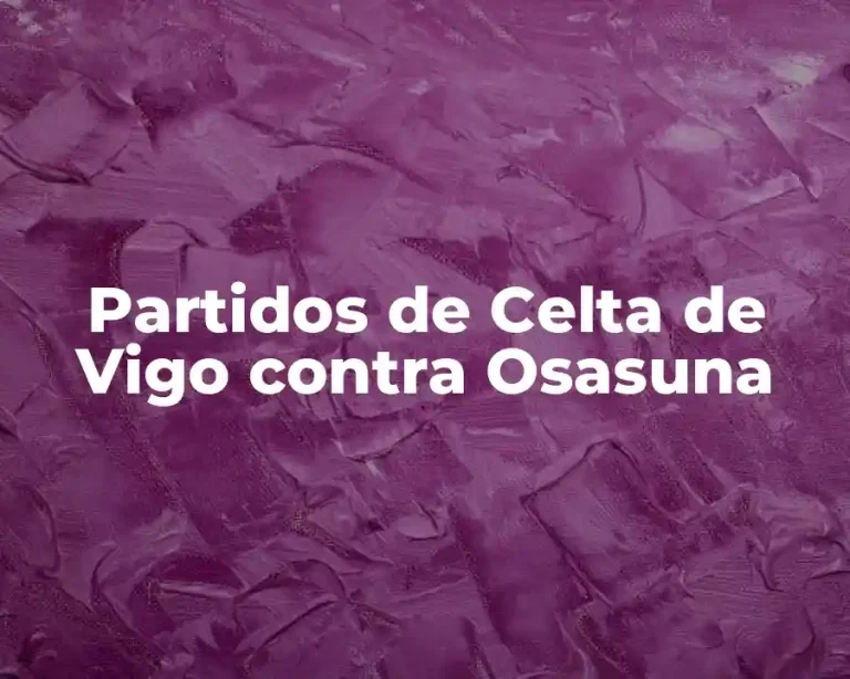 Partidos de Celta de Vigo contra Osasuna