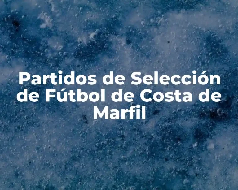 Partidos de Selección de Fútbol de Costa de Marfil